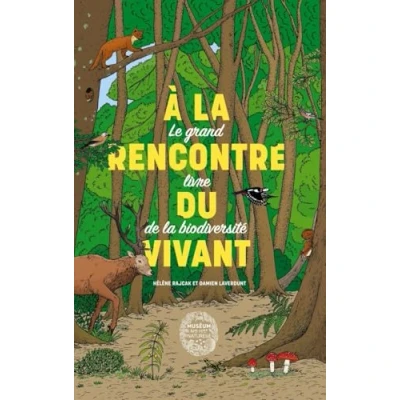 Afbeelding van A LA RENCONTRE DU VIVANT LE GRAND LIVRE DE BIODIVERSITE