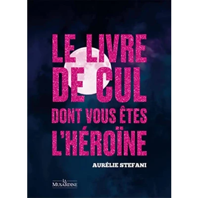 Afbeelding van Le livre de cul dont vous êtes l&#039;héroïne