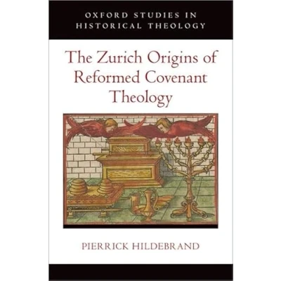 Afbeelding van Oxford Studies in Historical Theology The Zurich Origins of Reformed Covenant