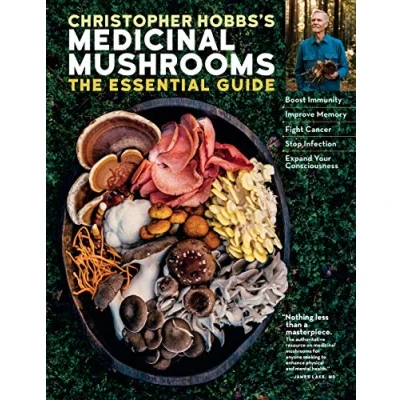 Afbeelding van Christopher Hobbs&#039;s Medicinal Mushrooms: The Essential Guide: Boost Immunity, Improve Memory, Fight Cancer, Stop Infection, and Expand Your Consciousn