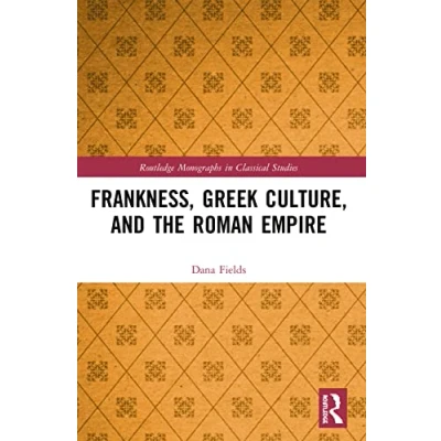 Afbeelding van Routledge Monographs in Classical Studies Frankness, Greek Culture, and the Roman Empire