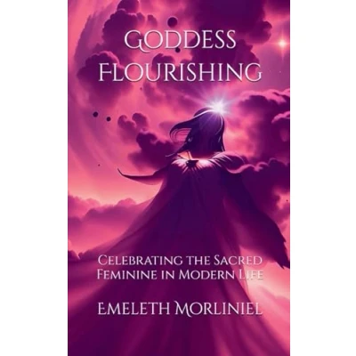 Afbeelding van Goddess Flourishing: Celebrating the Sacred Feminine in Modern Life