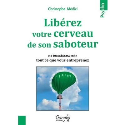 Image de Libérez votre cerveau de son saboteur Et réussissez enfin tout ce que vous entreprenez