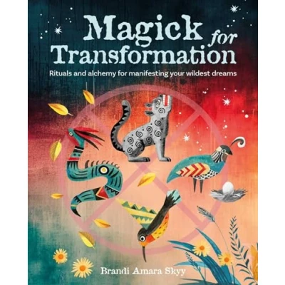Afbeelding van Magick for Transformation: Rituals and Alchemy Manifesting Your Wildest Dreams