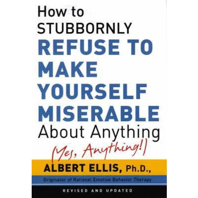 Afbeelding van How To Stubbornly Refuse Make Yourself Miserable About Anything Yes, Anything!