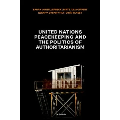 Afbeelding van United Nations Peacekeeping and the Politics of Authoritarianism