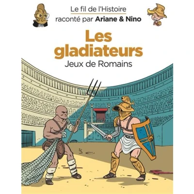 Image de Le fil de l&#039;Histoire raconté par Ariane &amp; Nino Les gladiateurs