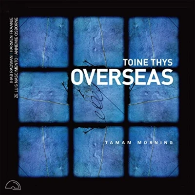 Afbeelding van Toine Thys, Ihab Radwan, Zé Luis Nascimento, Annemie Osbourne Overseas (CD)