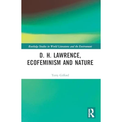 Afbeelding van Routledge Studies in World Literatures and the Environment D. H. Lawrence, Ecofeminism Nature