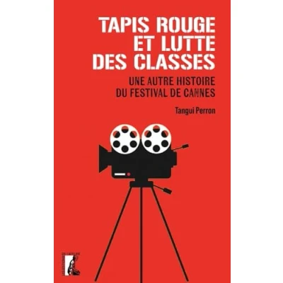 Afbeelding van TAPIS ROUGE ET LUTTES DES CLASSES UNE AUTRE HISTOIRE DU FEST