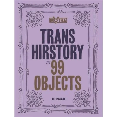 Image de Trans Hirstory in 99 Objects (paperback) /anglais