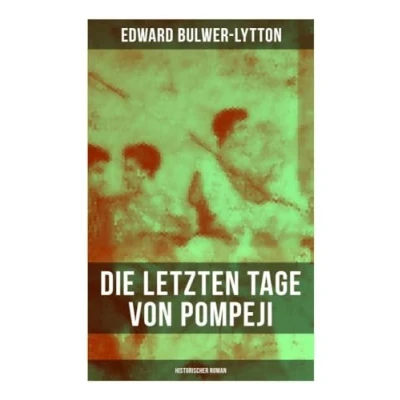 Afbeelding van Die letzten Tage von Pompeji: Historischer Roman