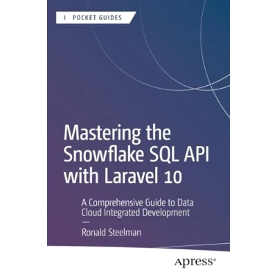 Afbeelding van Apress Pocket Guides Mastering the Snowflake SQL API with Laravel 10