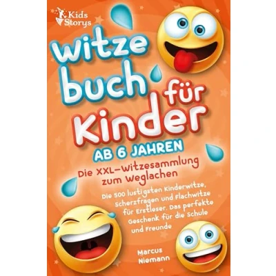 Afbeelding van Witzebuch ab 6 Jahren die XXL Witzesammlung zum Weglachen: 500 lustigsten Kinderwitze, Scherzfragen und Flachwitze für Erstleser. Das perfekte Geschenk Schule Freunde