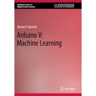 Afbeelding van Synthesis Lectures on Digital Circuits &amp; Systems Arduino V: Machine Learning