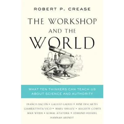 Afbeelding van the Workshop and World What Ten Thinkers Can Teach Us About Science Authority