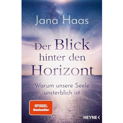 Afbeelding van Der Blick hinter den Horizont: Warum unsere Seele unsterblich ist