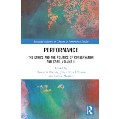 Afbeelding van Performance: the Ethics and Politics of Conservation Care, Volume II