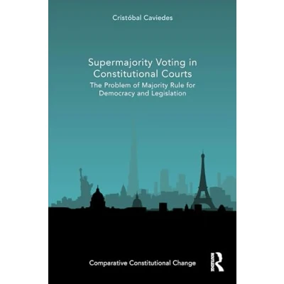 Afbeelding van Comparative Constitutional Change Supermajority Voting in Courts