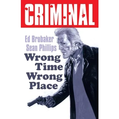Afbeelding van Criminal Volume 7: Wrong Place Time (New Edition)