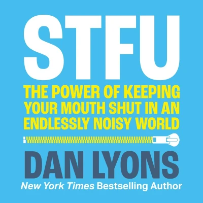 Afbeelding van STFU: The Power of Keeping Your Mouth Shut in a World That Won’t Stop Talking