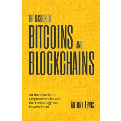 Afbeelding van the Basics of Bitcoins and Blockchains: An Introduction to Cryptocurrencies Technology That Powers Them