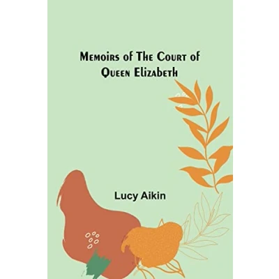 Afbeelding van Memoirs of the Court Queen Elizabeth