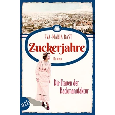 Afbeelding van Zuckerjahre Die Frauen der Backmanufaktur