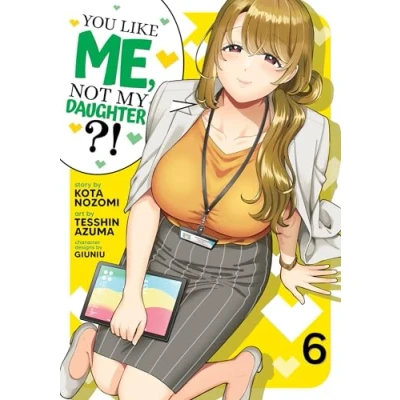Afbeelding van You Like Me, Not My Daughter?! (Manga) Vol. 6