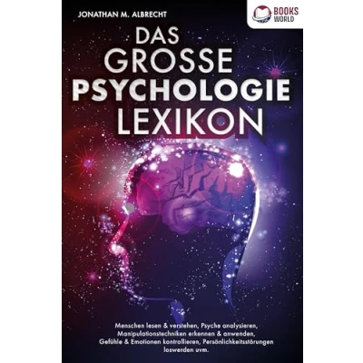 Afbeelding van DAS GROSSE PSYCHOLOGIE LEXIKON: Menschen lesen &amp; verstehen, Psyche analysieren, Manipulationstechniken erkennen anwenden, Gefühle Emotionen kontrollieren, Persönlichkeitsstörungen loswerden uvm.