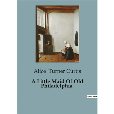 Image de A Little Maid Of Old Philadelphia