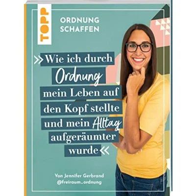 Afbeelding van Ordnung schaffen. Wie ich durch mein Leben auf den Kopf stellte und Alltag aufgeräumter wurde
