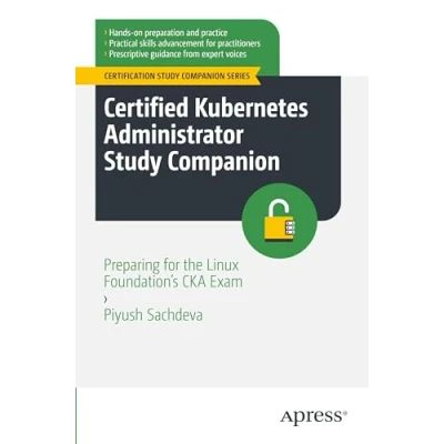 Afbeelding van Certified Kubernetes Administrator Study Companion: Preparing for the Linux Foundation&#039;s CKA Exam
