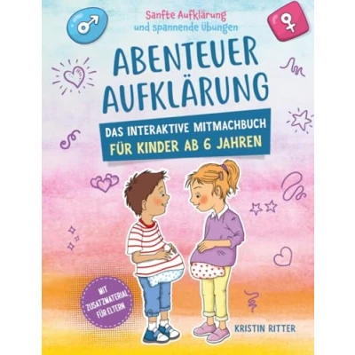 Afbeelding van Abenteuer Aufklärung Das interaktive Mitmachbuch für Kinder ab 6 Jahren