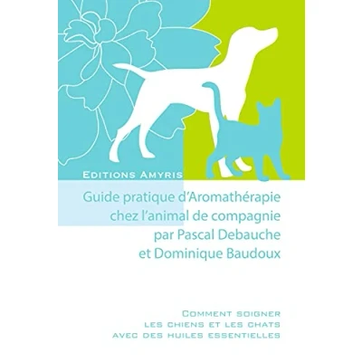 Afbeelding van Guide pratique d&#039;aromathérapie chez l&#039;animal de compagnie