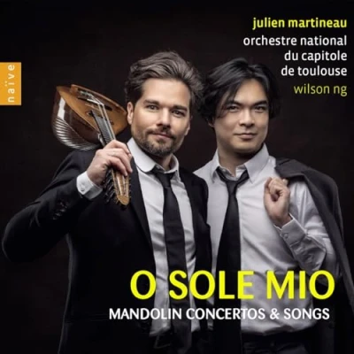Afbeelding van Julien Martineau, Florian Sempey, Wilson Ng O Sole Mio: Mandolin Concertos &amp; Songs (CD)
