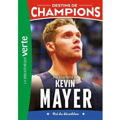 Image de Destins de champions 16 Une biographie Kevin Mayer