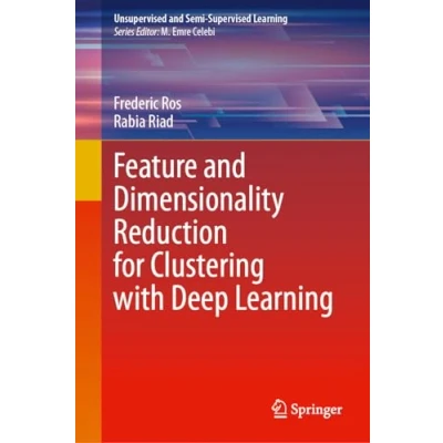 Afbeelding van Unsupervised and Semi Supervised Learning Feature Dimensionality Reduction for Clustering with Deep