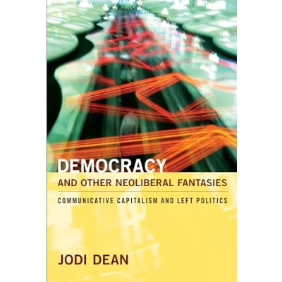 Afbeelding van Democracy and Other Neoliberal Fantasies