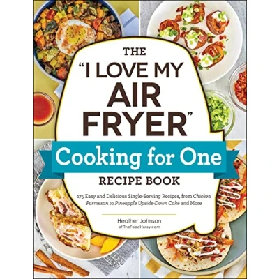 Afbeelding van &quot;I Love My&quot; Cookbook Series The My Air Fryer&quot; Cooking for One Recipe Book