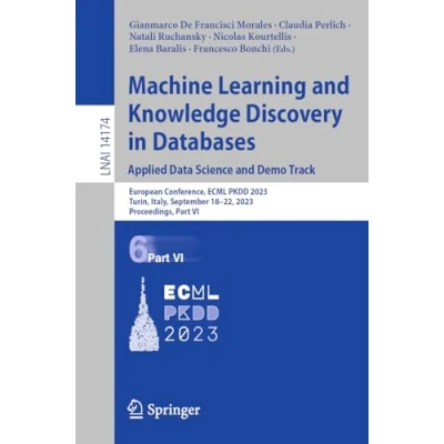 Afbeelding van Machine Learning and Knowledge Discovery in Databases: Applied Data Science Demo Track: European Conference, Ecml Pkdd 2023, Turin, Italy, Septemb