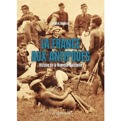 Image de La France Aux Antipodes Histoire De Nouvelle Caledonie