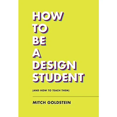 Afbeelding van How to Be A Design Student (and Teach Them)