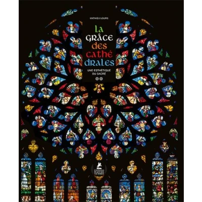Image de La Grâce des Cathédrales Une esthétique du sacré