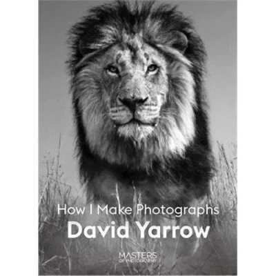 Image de David Yarrow How I Make Photographs /anglais