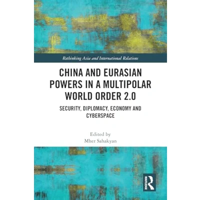 Afbeelding van Rethinking Asia and International Relations China Eurasian Powers in a Multipolar World Order 2.0