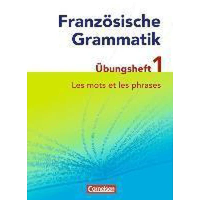 Afbeelding van Französische Grammatik für die Mittel und Oberstufe: les mots et phrases
