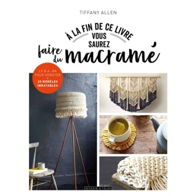Image de A la fin de ce livre vous saurez faire du macramé