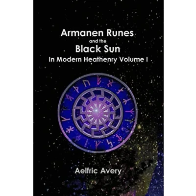 Afbeelding van Armanen Runes and the Black Sun in Modern Heathenry Volume I