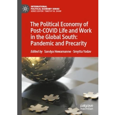 Afbeelding van International Political Economy Series the of Post COVID Life and Work in Global South: Pandemic Precarity